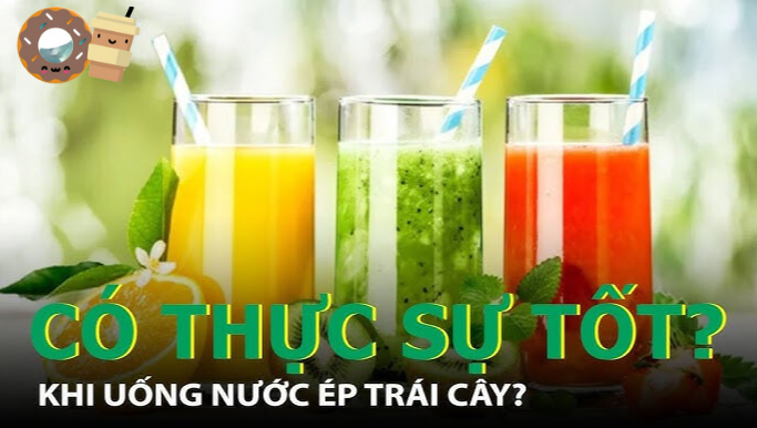 uống nước ép hoa quả có tốt không